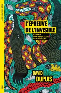 Couverture de L'épreuve de l'invisible - Carnets d'anthropologie psychédélique