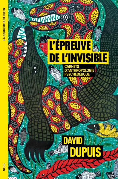 Couverture de L'épreuve de l'invisible - Carnets d'anthropologie psychédélique