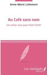 Couverture de Au café sans nom. Un cahier rose pour Patti Smith