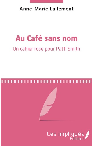 Couverture de Au café sans nom. Un cahier rose pour Patti Smith