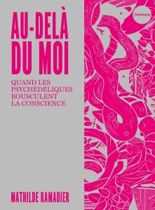 Couverture de Au-delà du moi, quand les psychédéliques bousculent la conscience