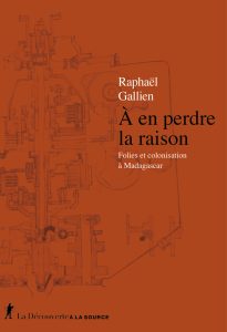 A en perdre la raison, Raphaël Gallien