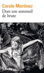 Dors ton sommeil de brute, Carole Martinez
