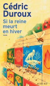 Si la reine meurt en hiver, Cédric Duroux