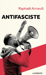 Antifasciste, Raphaël Arnault