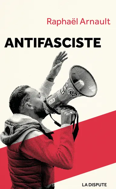 Antifasciste, Raphaël Arnault