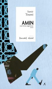 Amin. Une fiction algérienne