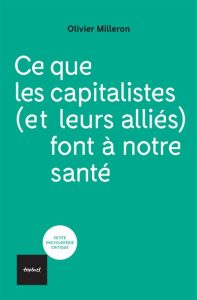 Ce que les capitalistes et leurs allié font à notre santé